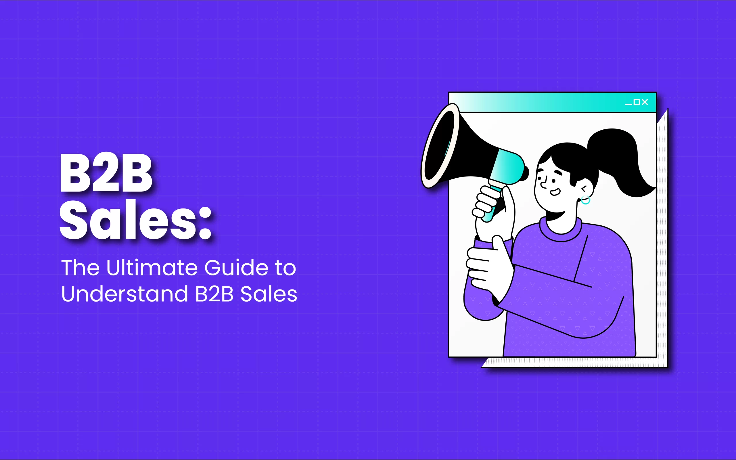 The Ultimate Guide to Understand B2B Sales